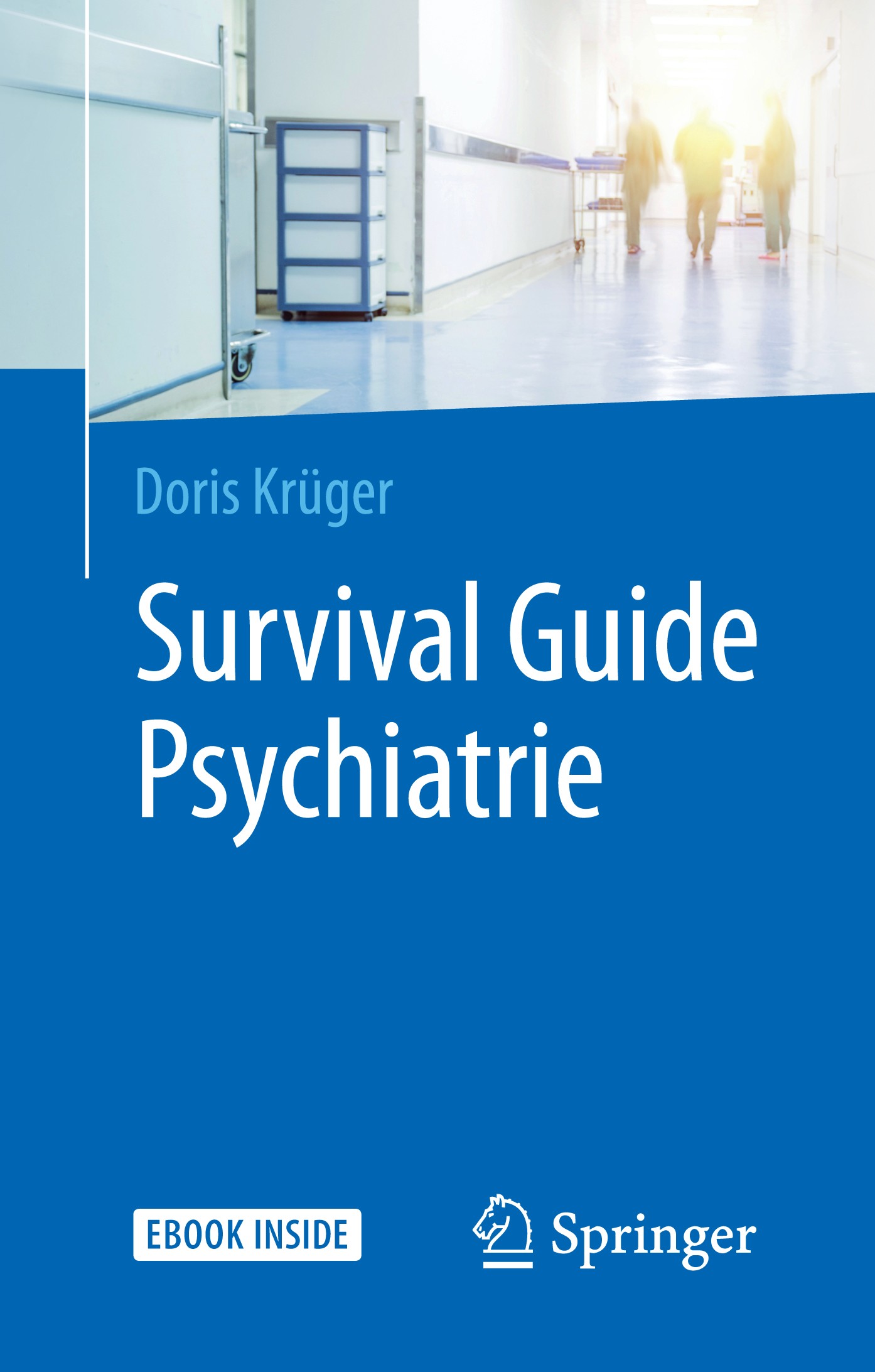 Titlebook: Survival Guide Psychiatrie; Doris Krüger Book 2019 Springer-Verlag GmbH Deutschland, ein Teil von Springer Nature 2019 Psychiatrie.Psychia Titlebook: Survival Guide Psychiatrie; Doris Krüger Book 2019 Springer-Verlag GmbH Deutschland, ein Teil von Springer Nature 2019 Psychiatrie.Psychia