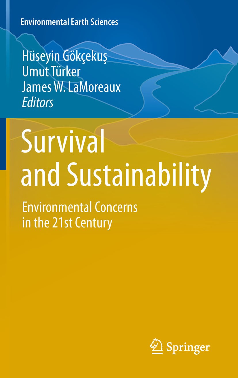 Titlebook: Survival and Sustainability; Environmental concer Hüseyin Gökçekus,Umut Türker,James W. LaMoreaux Book 2011 The Editor(s) (if applicable) a Titlebook: Survival and Sustainability; Environmental concer Hüseyin Gökçekus,Umut Türker,James W. LaMoreaux Book 2011 The Editor(s) (if applicable) a