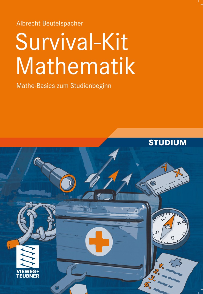 Titlebook: Survival-Kit Mathematik; Mathe-Basics zum Stu Albrecht Beutelspacher Textbook 20111st edition Vieweg+Teubner Verlag | Springer Fachmedien W Titlebook: Survival-Kit Mathematik; Mathe-Basics zum Stu Albrecht Beutelspacher Textbook 20111st edition Vieweg+Teubner Verlag | Springer Fachmedien W