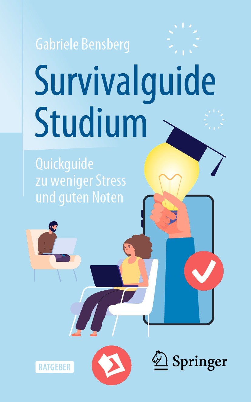 Titlebook: Survivalguide Studium; Quickguide zu wenige Gabriele Bensberg Book 2021Latest edition Der/die Herausgeber bzw. der/die Autor(en), exklusiv Titlebook: Survivalguide Studium; Quickguide zu wenige Gabriele Bensberg Book 2021Latest edition Der/die Herausgeber bzw. der/die Autor(en), exklusiv