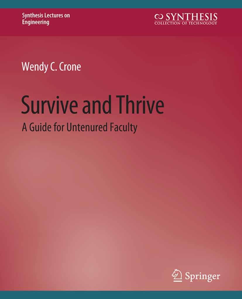 Titlebook: Survive and Thrive; A Guide for Untenure Wendy C. Crone Book 2010 Springer Nature Switzerland AG 2010 Titlebook: Survive and Thrive; A Guide for Untenure Wendy C. Crone Book 2010 Springer Nature Switzerland AG 2010