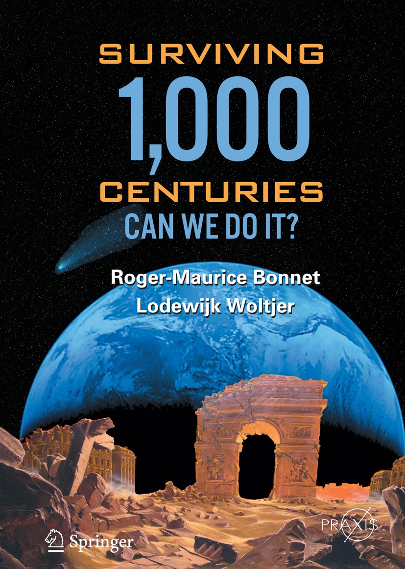Titlebook: Surviving 1000 Centuries; Can We Do It? Roger-Maurice Bonnet,Lodewijk Woltjer Book 2008 Praxis 2008 Greenhouse gas.Star.Wind.climate change Titlebook: Surviving 1000 Centuries; Can We Do It? Roger-Maurice Bonnet,Lodewijk Woltjer Book 2008 Praxis 2008 Greenhouse gas.Star.Wind.climate change