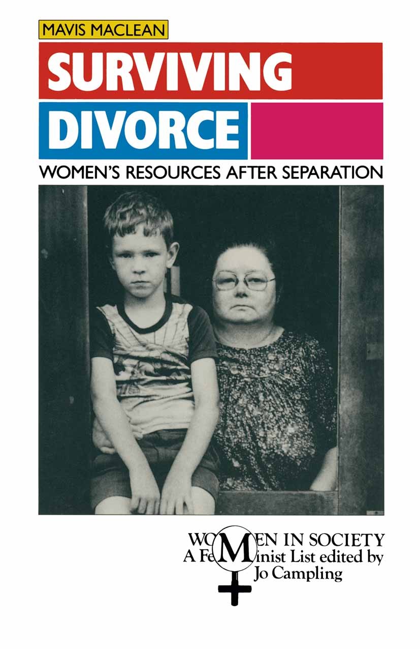 Titlebook: Surviving Divorce; Women‘s Resources af Mavis Maclean Textbook 1991Latest edition Macmillan Publishers Limited 1991 family policy.labor mar Titlebook: Surviving Divorce; Women‘s Resources af Mavis Maclean Textbook 1991Latest edition Macmillan Publishers Limited 1991 family policy.labor mar