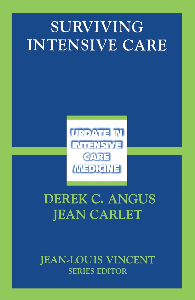 Titlebook: Surviving Intensive Care; Derek C. Angus (Associate Professor and Vice Chair Conference proceedings 2003 Springer-Verlag Berlin Heidelberg Titlebook: Surviving Intensive Care; Derek C. Angus (Associate Professor and Vice Chair Conference proceedings 2003 Springer-Verlag Berlin Heidelberg