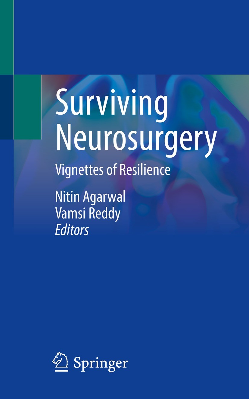 Titlebook: Surviving Neurosurgery; Vignettes of Resilie Nitin Agarwal,Vamsi Reddy Textbook 2021 The Editor(s) (if applicable) and The Author(s), under Titlebook: Surviving Neurosurgery; Vignettes of Resilie Nitin Agarwal,Vamsi Reddy Textbook 2021 The Editor(s) (if applicable) and The Author(s), under