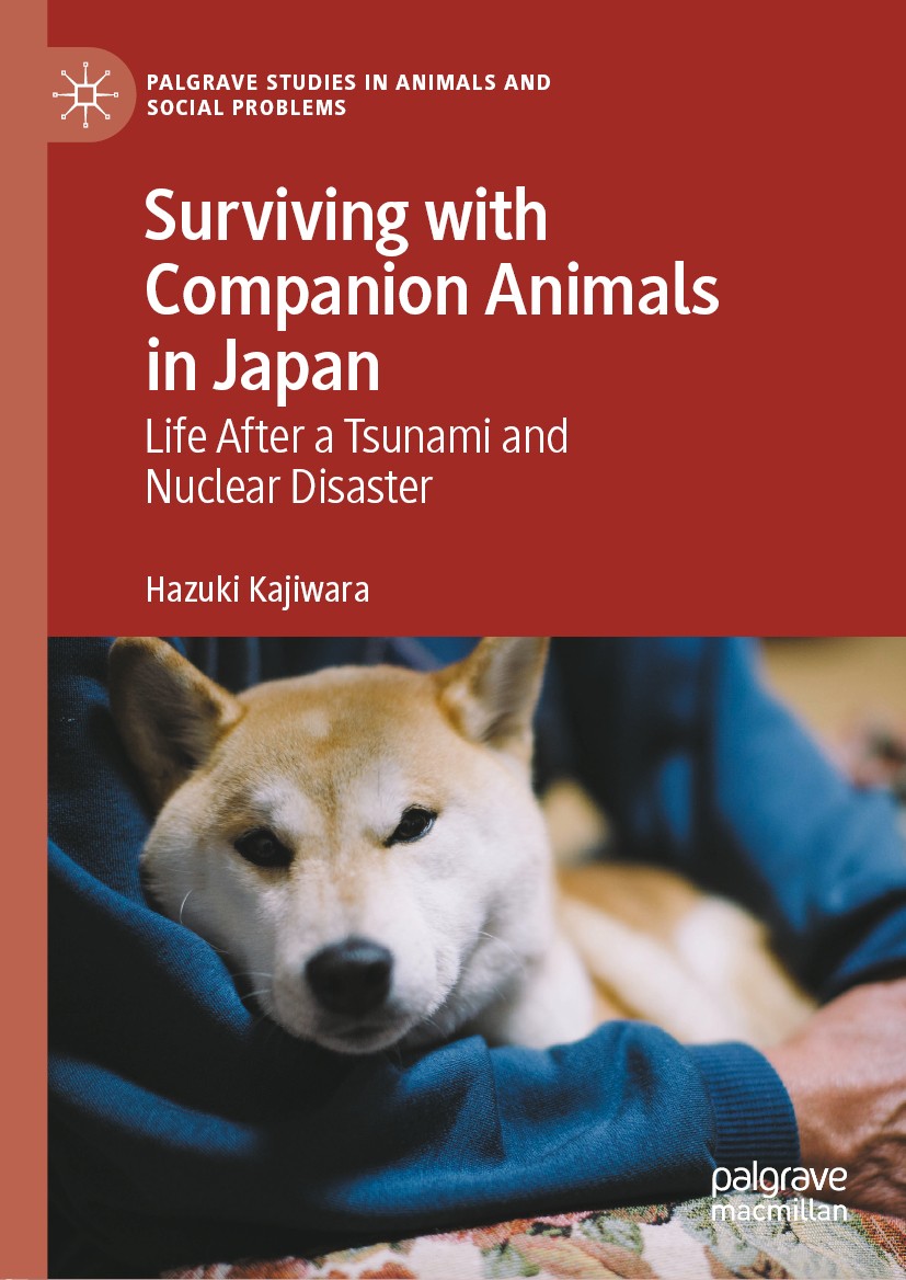 Titlebook: Surviving with Companion Animals in Japan; Life after a Tsunami Hazuki Kajiwara Book 2020 The Editor(s) (if applicable) and The Author(s), Titlebook: Surviving with Companion Animals in Japan; Life after a Tsunami Hazuki Kajiwara Book 2020 The Editor(s) (if applicable) and The Author(s),