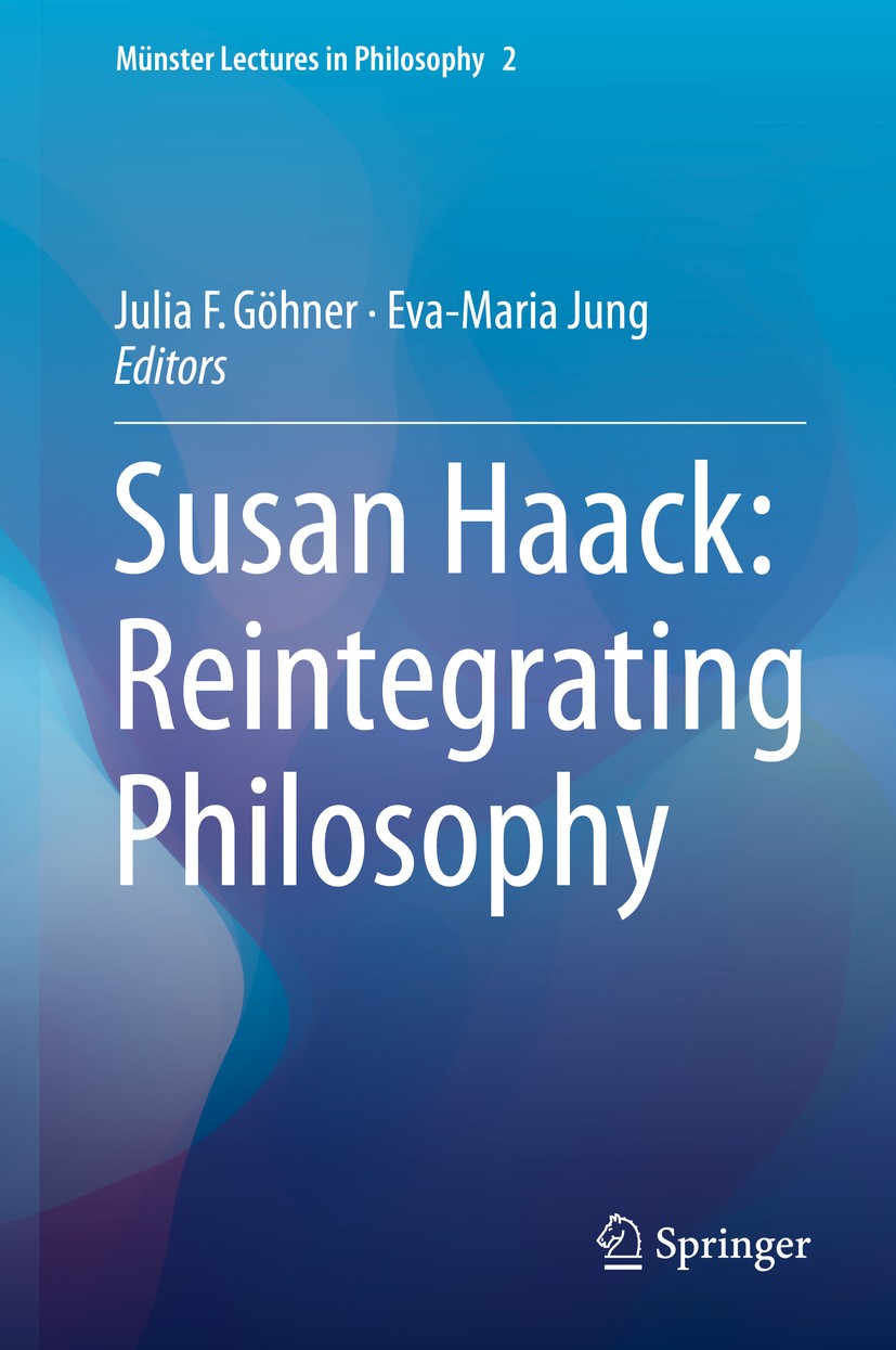Titlebook: Susan Haack: Reintegrating Philosophy; Julia F. Göhner,Eva-Maria Jung Book 2016 The Editor(s) (if applicable) and The Author(s), under exc Titlebook: Susan Haack: Reintegrating Philosophy; Julia F. Göhner,Eva-Maria Jung Book 2016 The Editor(s) (if applicable) and The Author(s), under exc