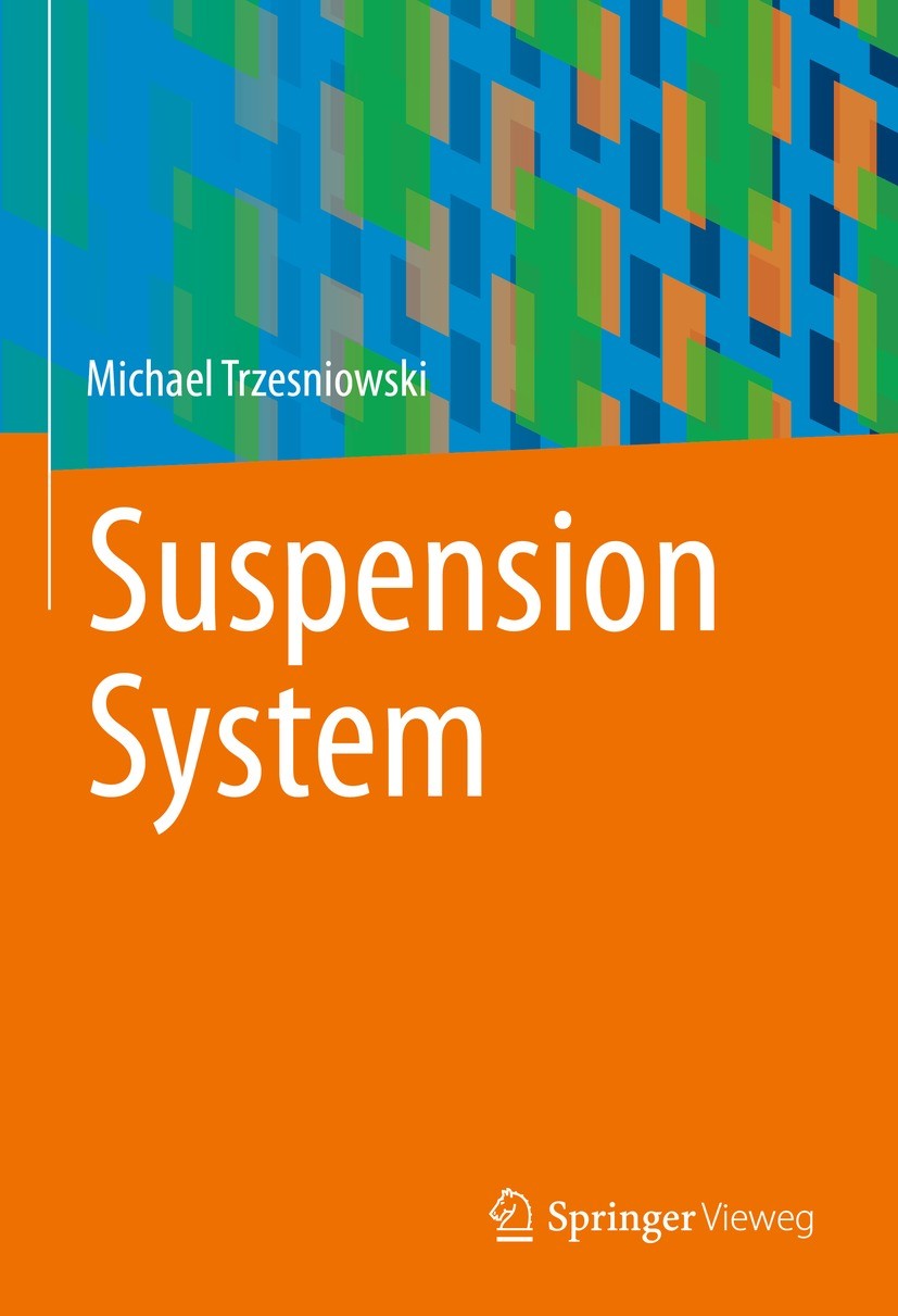 Titlebook: Suspension System; Michael Trzesniowski Book 20231st edition The Editor(s) (if applicable) and The Author(s), under exclusive license to S Titlebook: Suspension System; Michael Trzesniowski Book 20231st edition The Editor(s) (if applicable) and The Author(s), under exclusive license to S