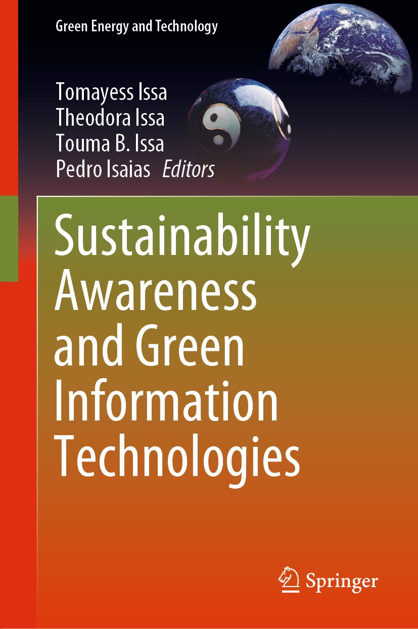 Titlebook: Sustainability Awareness and Green Information Technologies; Tomayess Issa,Theodora Issa,Pedro Isaias Book 2020 Springer Nature Switzerlan Titlebook: Sustainability Awareness and Green Information Technologies; Tomayess Issa,Theodora Issa,Pedro Isaias Book 2020 Springer Nature Switzerlan