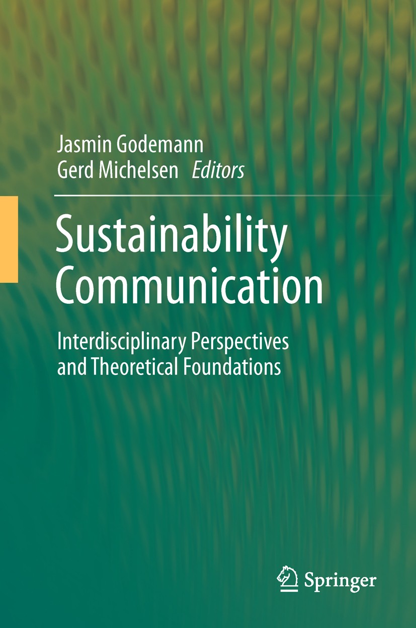 Titlebook: Sustainability Communication; Interdisciplinary Pe Jasmin Godemann,Gerd Michelsen Book 2011 Springer Netherlands 2011 Inter- and transdisci Titlebook: Sustainability Communication; Interdisciplinary Pe Jasmin Godemann,Gerd Michelsen Book 2011 Springer Netherlands 2011 Inter- and transdisci