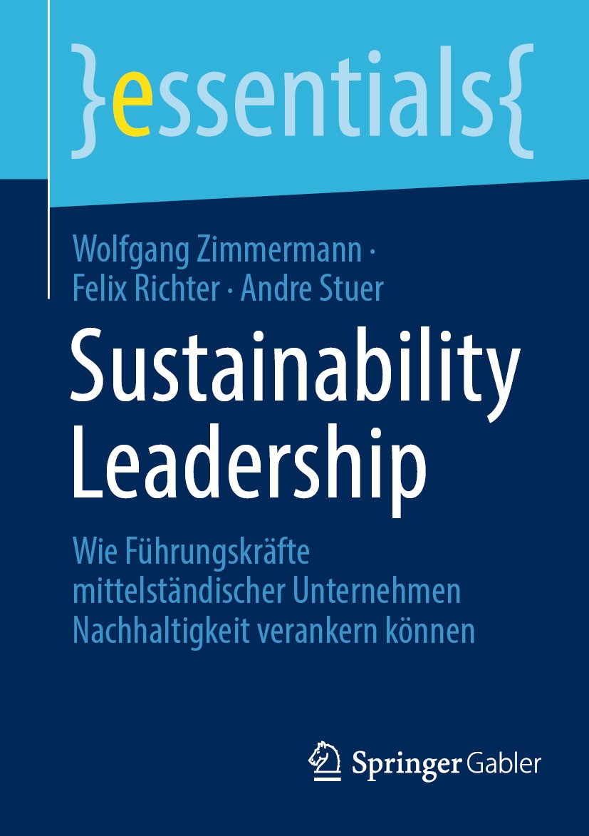 Titlebook: Sustainability Leadership; Wie Führungskräfte m Wolfgang Zimmermann,Felix Richter,Andre Stuer Book 2024 Der/die Herausgeber bzw. der/die Au Titlebook: Sustainability Leadership; Wie Führungskräfte m Wolfgang Zimmermann,Felix Richter,Andre Stuer Book 2024 Der/die Herausgeber bzw. der/die Au