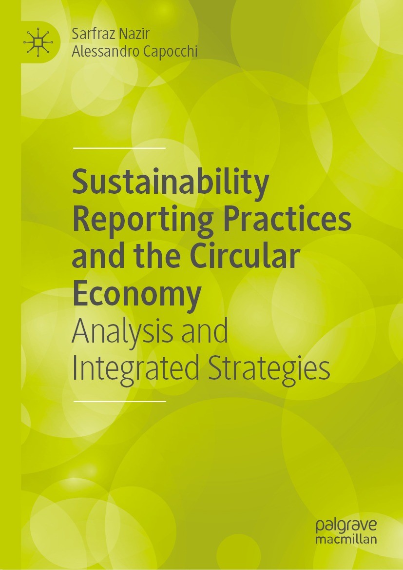 Titlebook: Sustainability Reporting Practices and the Circular Economy; Analysis and Integra Sarfraz Nazir,Alessandro Capocchi Book 2024 The Editor(s) Titlebook: Sustainability Reporting Practices and the Circular Economy; Analysis and Integra Sarfraz Nazir,Alessandro Capocchi Book 2024 The Editor(s)