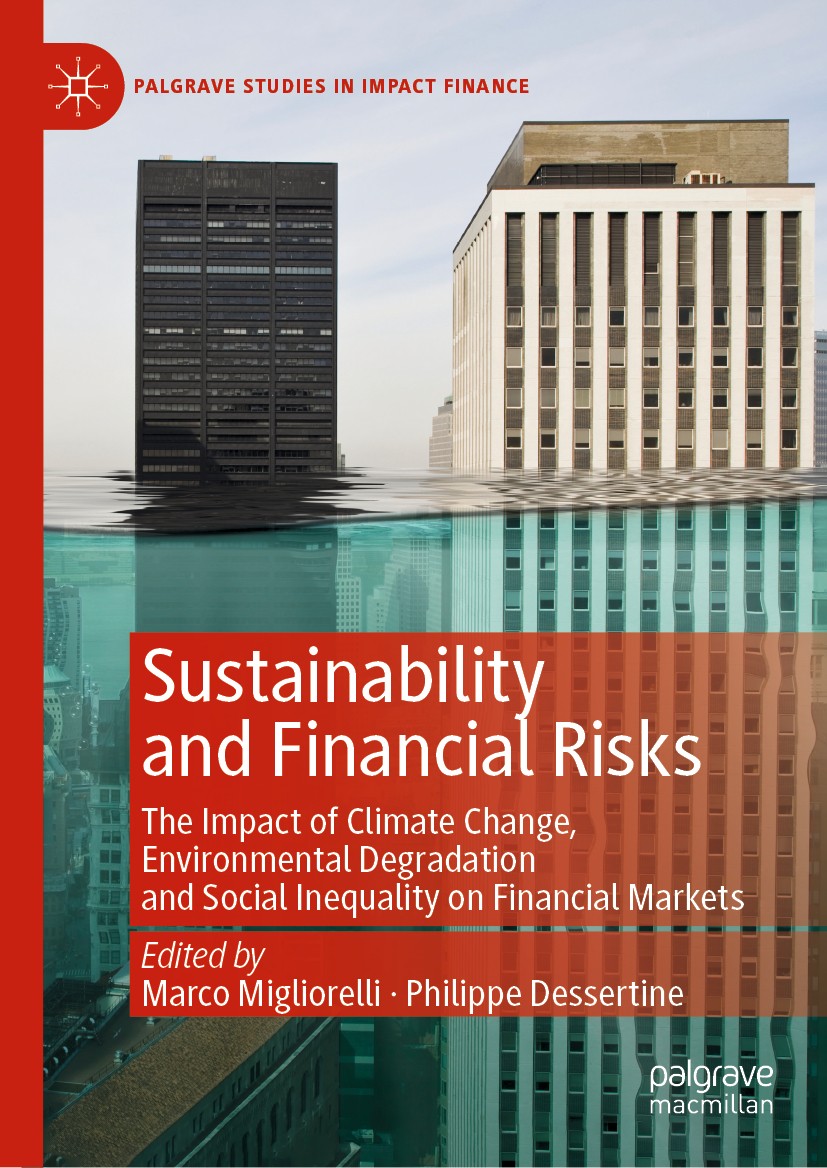 Titlebook: Sustainability and Financial Risks; The Impact of Climat Marco Migliorelli,Philippe Dessertine Book 2020 The Editor(s) (if applicable) and Titlebook: Sustainability and Financial Risks; The Impact of Climat Marco Migliorelli,Philippe Dessertine Book 2020 The Editor(s) (if applicable) and