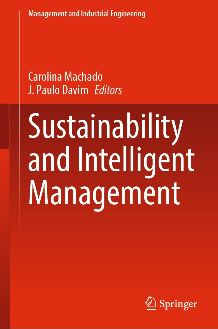Titlebook: Sustainability and Intelligent Management; Carolina Machado,J. Paulo Davim Book 2022 The Editor(s) (if applicable) and The Author(s), unde Titlebook: Sustainability and Intelligent Management; Carolina Machado,J. Paulo Davim Book 2022 The Editor(s) (if applicable) and The Author(s), unde