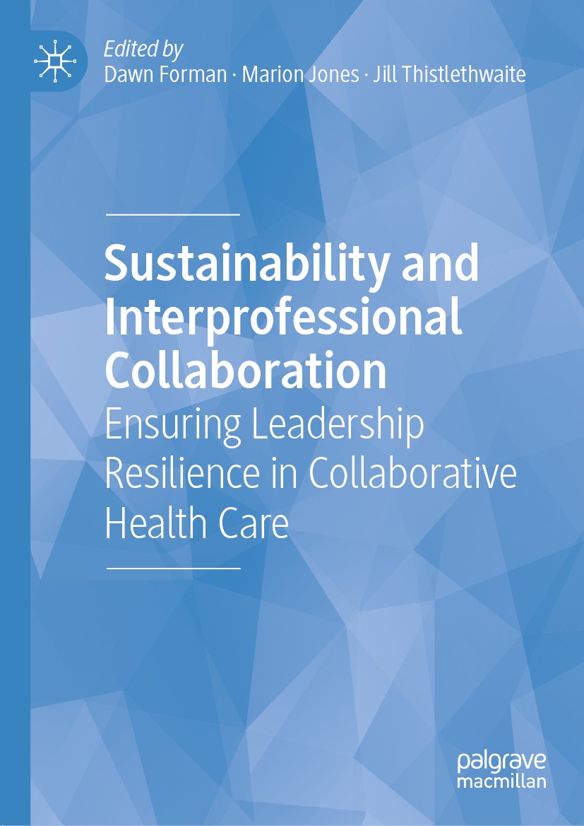 Titlebook: Sustainability and Interprofessional Collaboration; Ensuring Leadership Dawn Forman,Marion Jones,Jill Thistlethwaite Book 2020 The Editor( Titlebook: Sustainability and Interprofessional Collaboration; Ensuring Leadership Dawn Forman,Marion Jones,Jill Thistlethwaite Book 2020 The Editor(