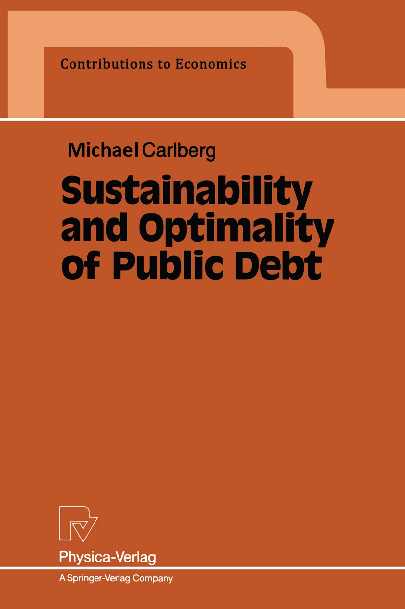 Titlebook: Sustainability and Optimality of Public Debt; Michael Carlberg Book 19951st edition Physica-Verlag Heidelberg 1995 Außenwirtschaft.Economi Titlebook: Sustainability and Optimality of Public Debt; Michael Carlberg Book 19951st edition Physica-Verlag Heidelberg 1995 Außenwirtschaft.Economi