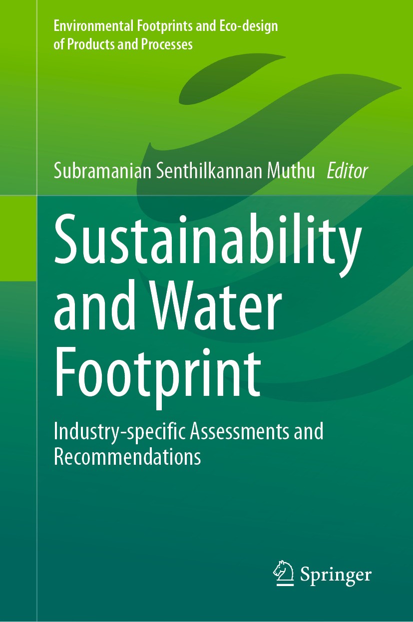 Titlebook: Sustainability and Water Footprint; Industry-specific As Subramanian Senthilkannan Muthu Book 2024 The Editor(s) (if applicable) and The Au Titlebook: Sustainability and Water Footprint; Industry-specific As Subramanian Senthilkannan Muthu Book 2024 The Editor(s) (if applicable) and The Au