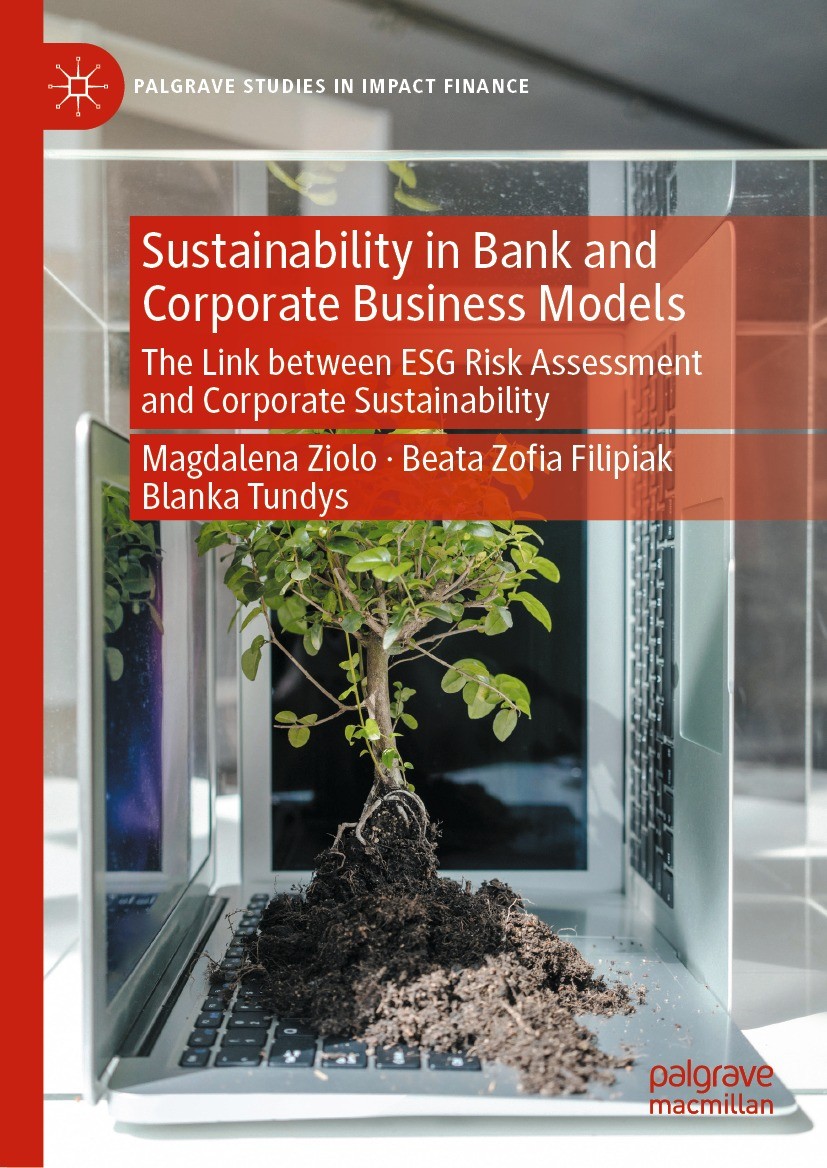 Titlebook: Sustainability in Bank and Corporate Business Models; The Link between ESG Magdalena Ziolo,Beata Zofia Filipiak,Blanka Tundys Book 2021 The Titlebook: Sustainability in Bank and Corporate Business Models; The Link between ESG Magdalena Ziolo,Beata Zofia Filipiak,Blanka Tundys Book 2021 The