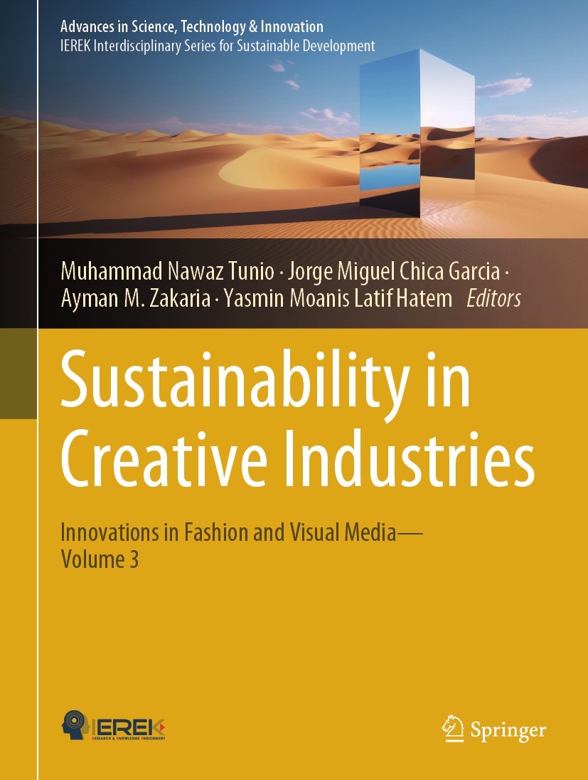 Titlebook: Sustainability in Creative Industries; Innovations in Fashi Muhammad Nawaz Tunio,Jorge Miguel Chica Garcia,Yas Conference proceedings 2024 Titlebook: Sustainability in Creative Industries; Innovations in Fashi Muhammad Nawaz Tunio,Jorge Miguel Chica Garcia,Yas Conference proceedings 2024