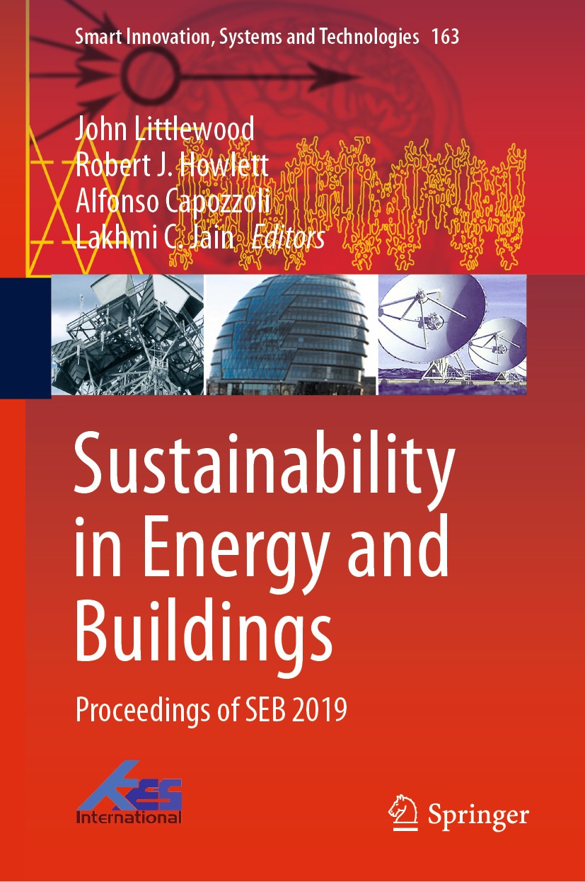 Titlebook: Sustainability in Energy and Buildings; Proceedings of SEB 2 John Littlewood,Robert J. Howlett,Lakhmi C. Jain Conference proceedings 2020 S Titlebook: Sustainability in Energy and Buildings; Proceedings of SEB 2 John Littlewood,Robert J. Howlett,Lakhmi C. Jain Conference proceedings 2020 S