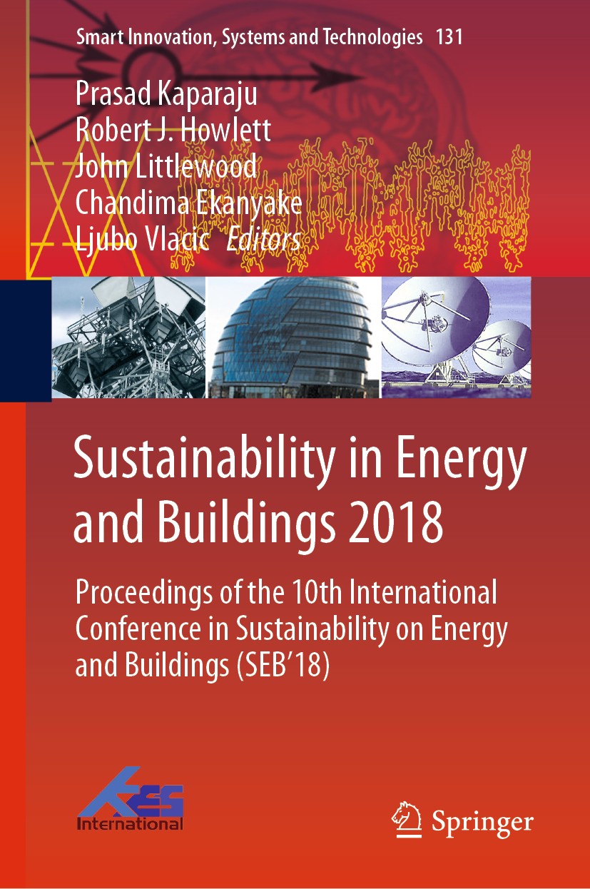Titlebook: Sustainability in Energy and Buildings 2018; Proceedings of the 1 Prasad Kaparaju,Robert J. Howlett,Ljubo Vlacic Conference proceedings 201 Titlebook: Sustainability in Energy and Buildings 2018; Proceedings of the 1 Prasad Kaparaju,Robert J. Howlett,Ljubo Vlacic Conference proceedings 201