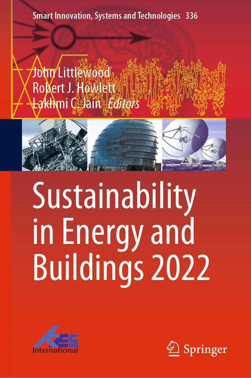 Titlebook: Sustainability in Energy and Buildings 2022; John Littlewood,Robert J. Howlett,Lakhmi C. Jain Conference proceedings 2023 The Editor(s) (i Titlebook: Sustainability in Energy and Buildings 2022; John Littlewood,Robert J. Howlett,Lakhmi C. Jain Conference proceedings 2023 The Editor(s) (i