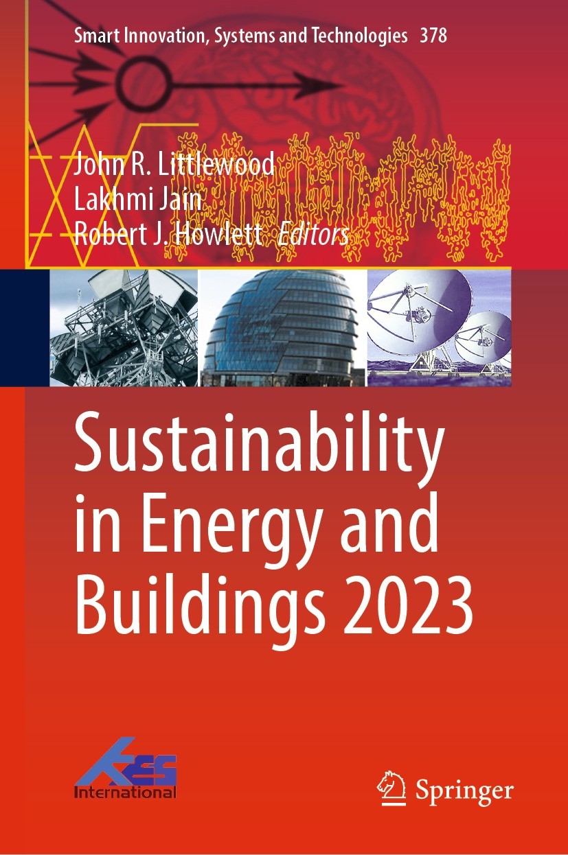 Titlebook: Sustainability in Energy and Buildings 2023; John R. Littlewood,Lakhmi Jain,Robert J. Howlett Book 2024 The Editor(s) (if applicable) and Titlebook: Sustainability in Energy and Buildings 2023; John R. Littlewood,Lakhmi Jain,Robert J. Howlett Book 2024 The Editor(s) (if applicable) and