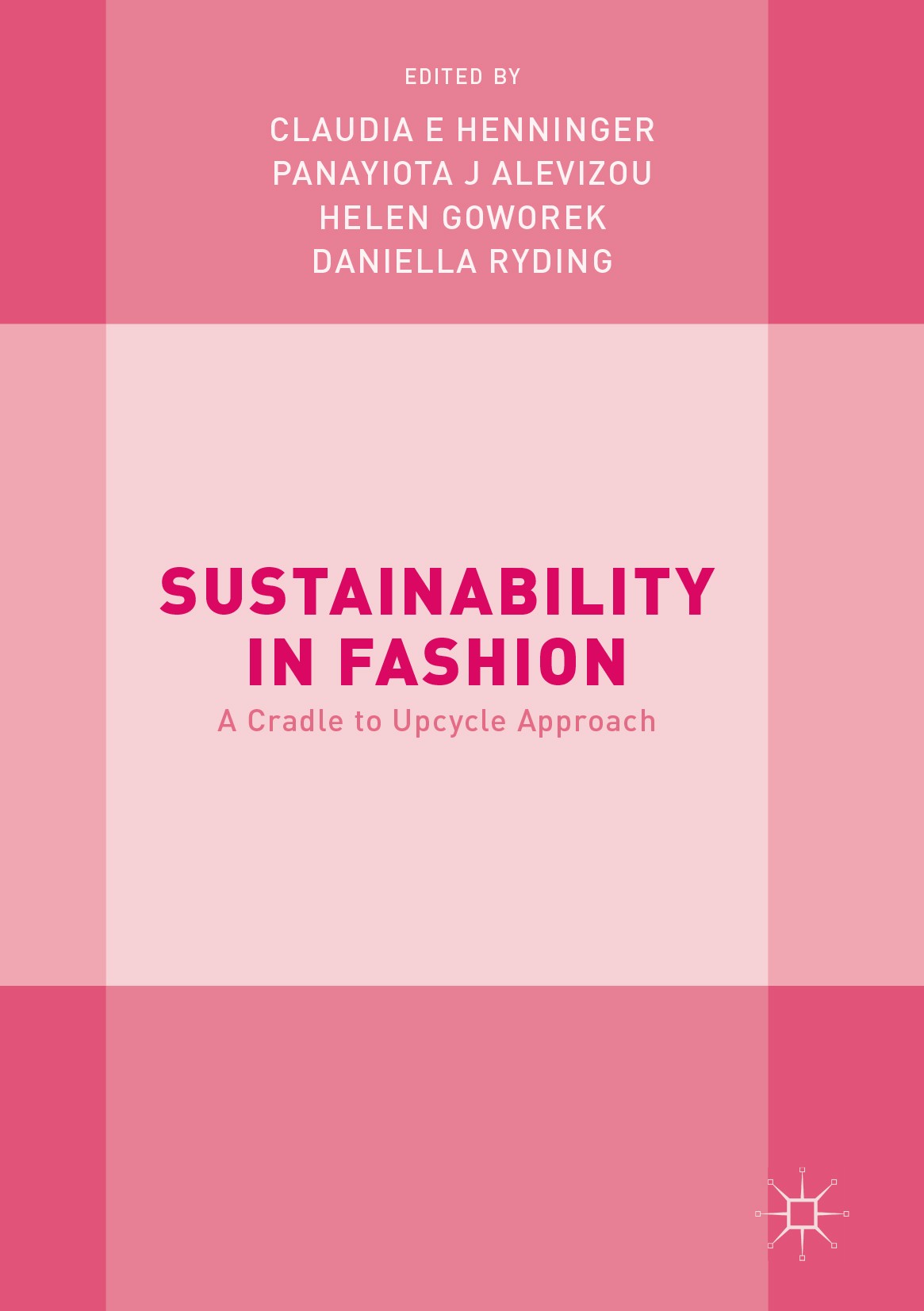 Titlebook: Sustainability in Fashion; A Cradle to Upcycle Claudia E. Henninger,Panayiota J. Alevizou,Daniell Book 2017 The Editor(s) (if applicable) Titlebook: Sustainability in Fashion; A Cradle to Upcycle Claudia E. Henninger,Panayiota J. Alevizou,Daniell Book 2017 The Editor(s) (if applicable)