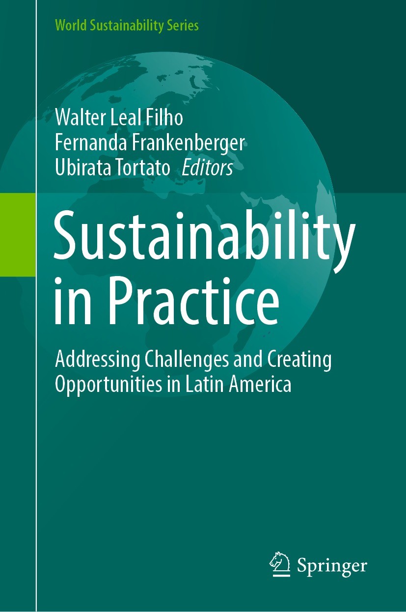 Titlebook: Sustainability in Practice; Addressing Challenge Walter Leal Filho,Fernanda Frankenberger,Ubirata T Book 2023 The Editor(s) (if applicable) Titlebook: Sustainability in Practice; Addressing Challenge Walter Leal Filho,Fernanda Frankenberger,Ubirata T Book 2023 The Editor(s) (if applicable)