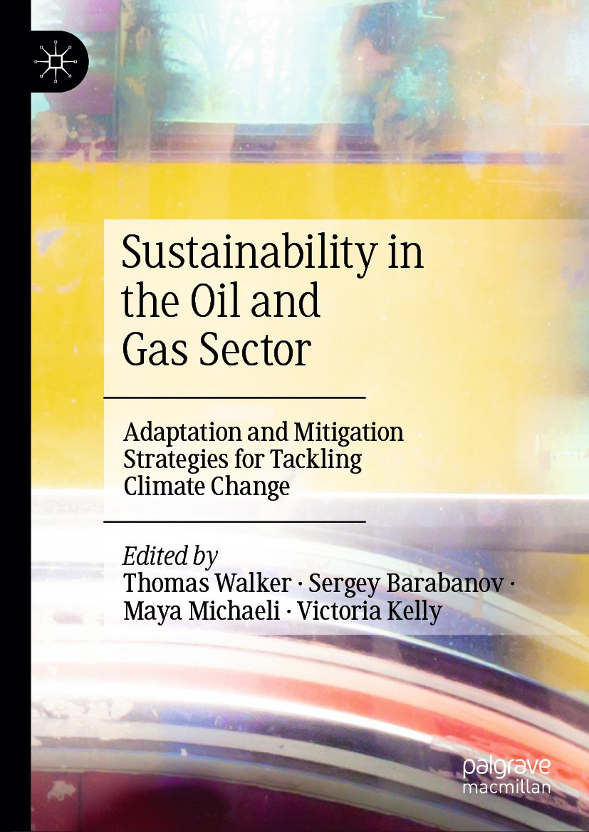 Titlebook: Sustainability in the Oil and Gas Sector; Adaptation and Mitig Thomas Walker,Sergey Barabanov,Victoria Kelly Book 2024 The Editor(s) (if ap Titlebook: Sustainability in the Oil and Gas Sector; Adaptation and Mitig Thomas Walker,Sergey Barabanov,Victoria Kelly Book 2024 The Editor(s) (if ap