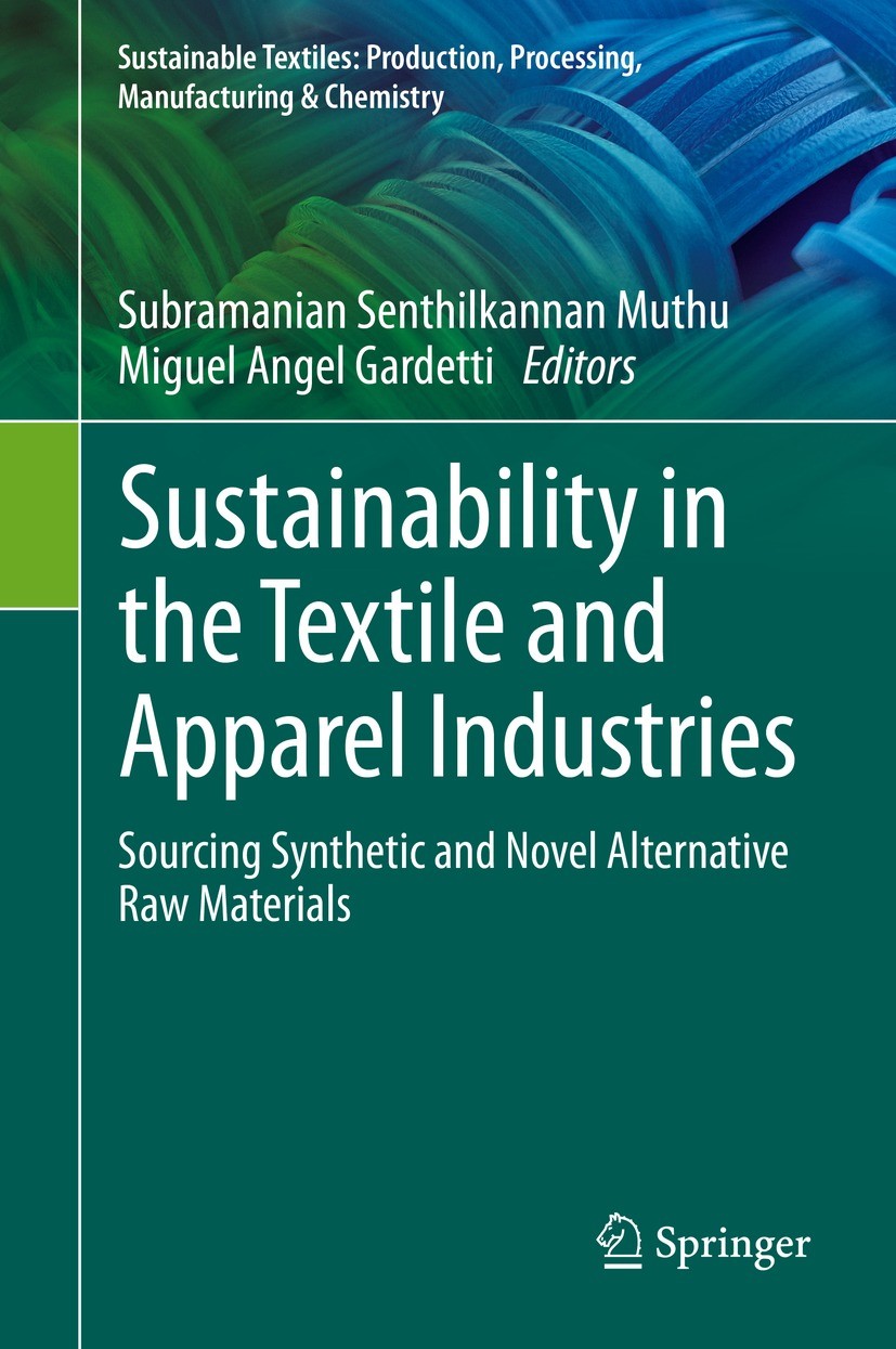 Titlebook: Sustainability in the Textile and Apparel Industries; Sourcing Synthetic a Subramanian Senthilkannan Muthu,Miguel Angel Garde Book 2020 Spr Titlebook: Sustainability in the Textile and Apparel Industries; Sourcing Synthetic a Subramanian Senthilkannan Muthu,Miguel Angel Garde Book 2020 Spr