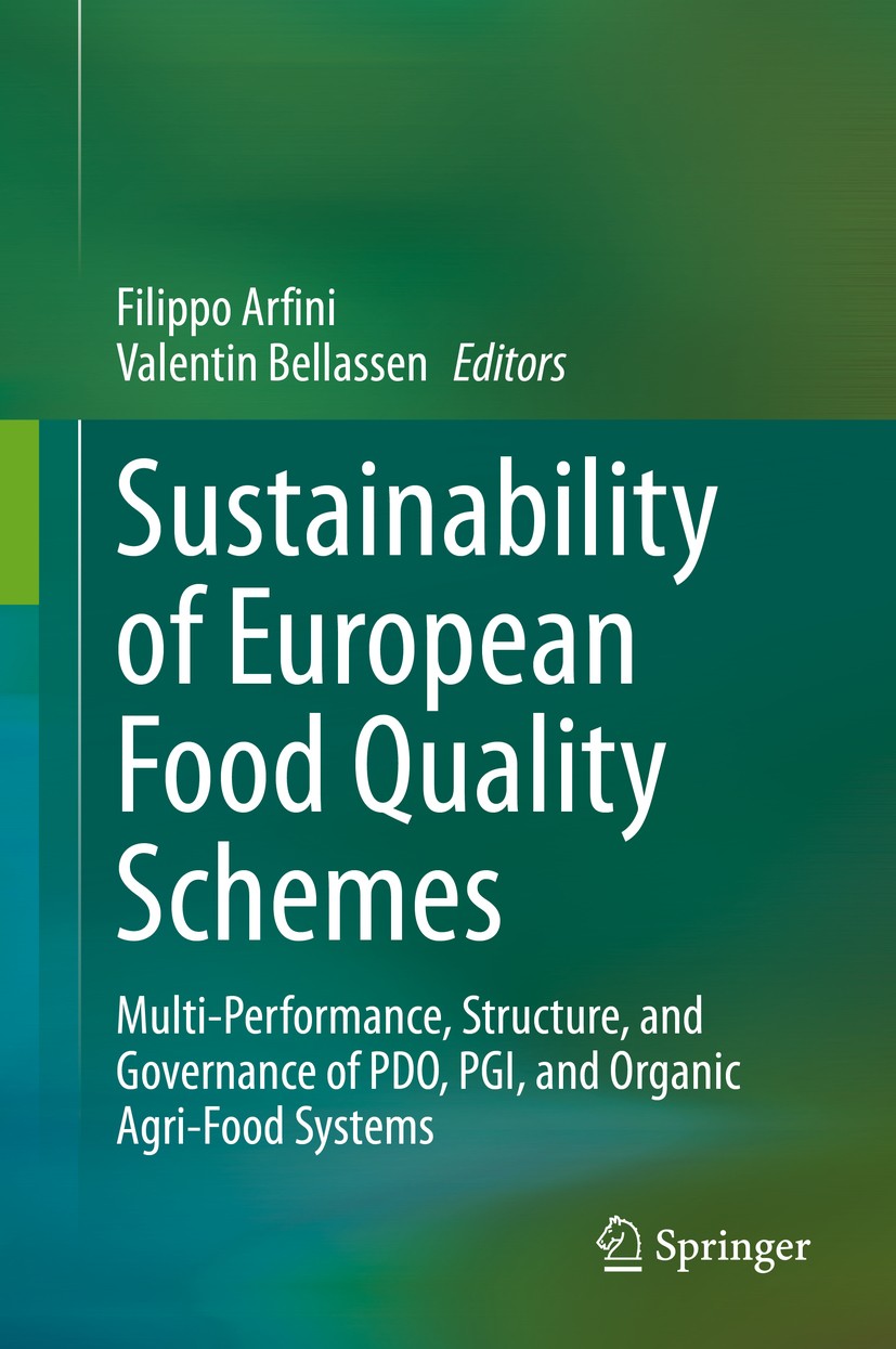 Titlebook: Sustainability of European Food Quality Schemes; Multi-Performance, S Filippo Arfini,Valentin Bellassen Book 2019 Springer Nature Switzerla Titlebook: Sustainability of European Food Quality Schemes; Multi-Performance, S Filippo Arfini,Valentin Bellassen Book 2019 Springer Nature Switzerla