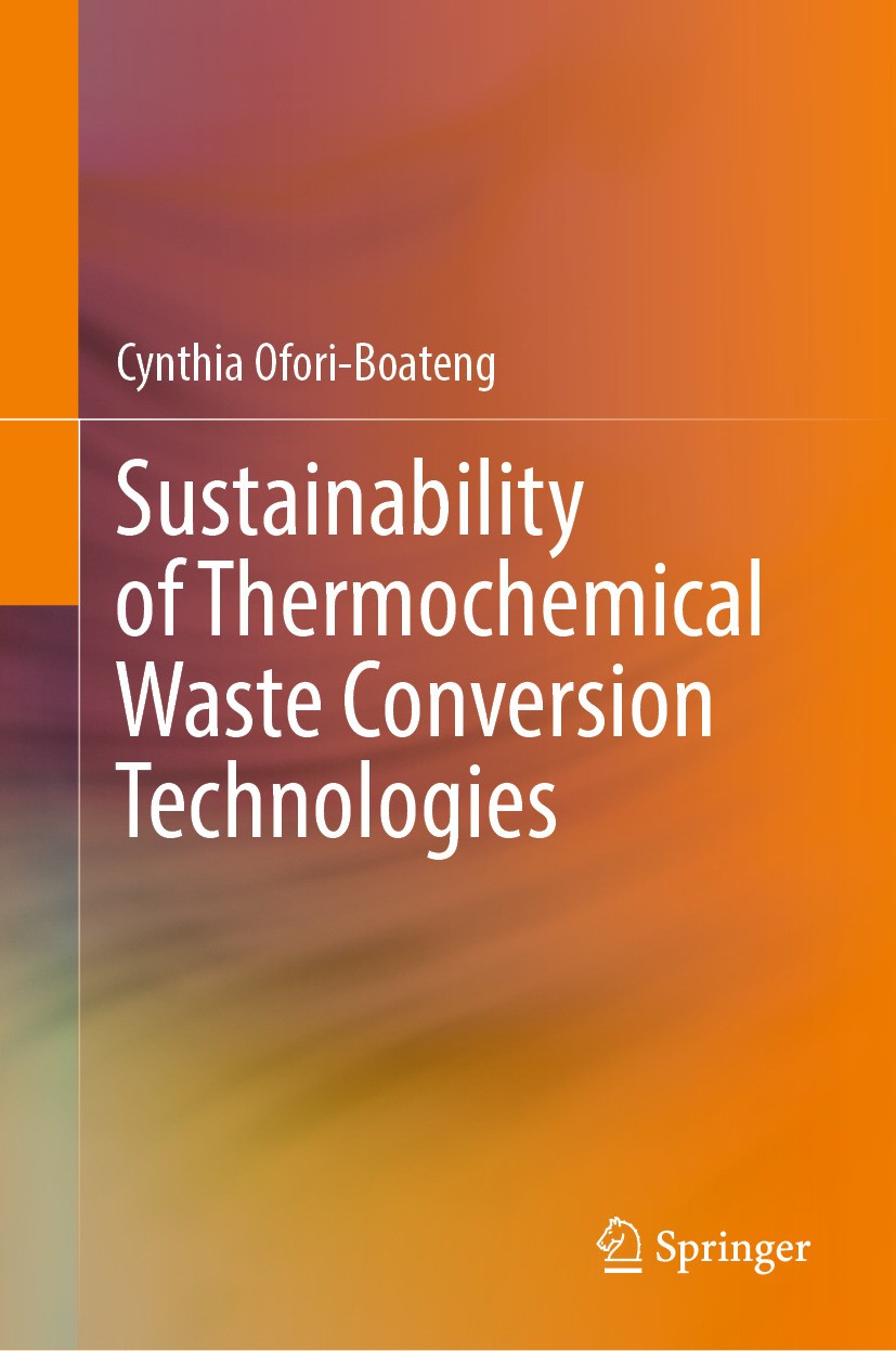 Titlebook: Sustainability of Thermochemical Waste Conversion Technologies; Cynthia Ofori-Boateng Book 2024 The Editor(s) (if applicable) and The Auth Titlebook: Sustainability of Thermochemical Waste Conversion Technologies; Cynthia Ofori-Boateng Book 2024 The Editor(s) (if applicable) and The Auth