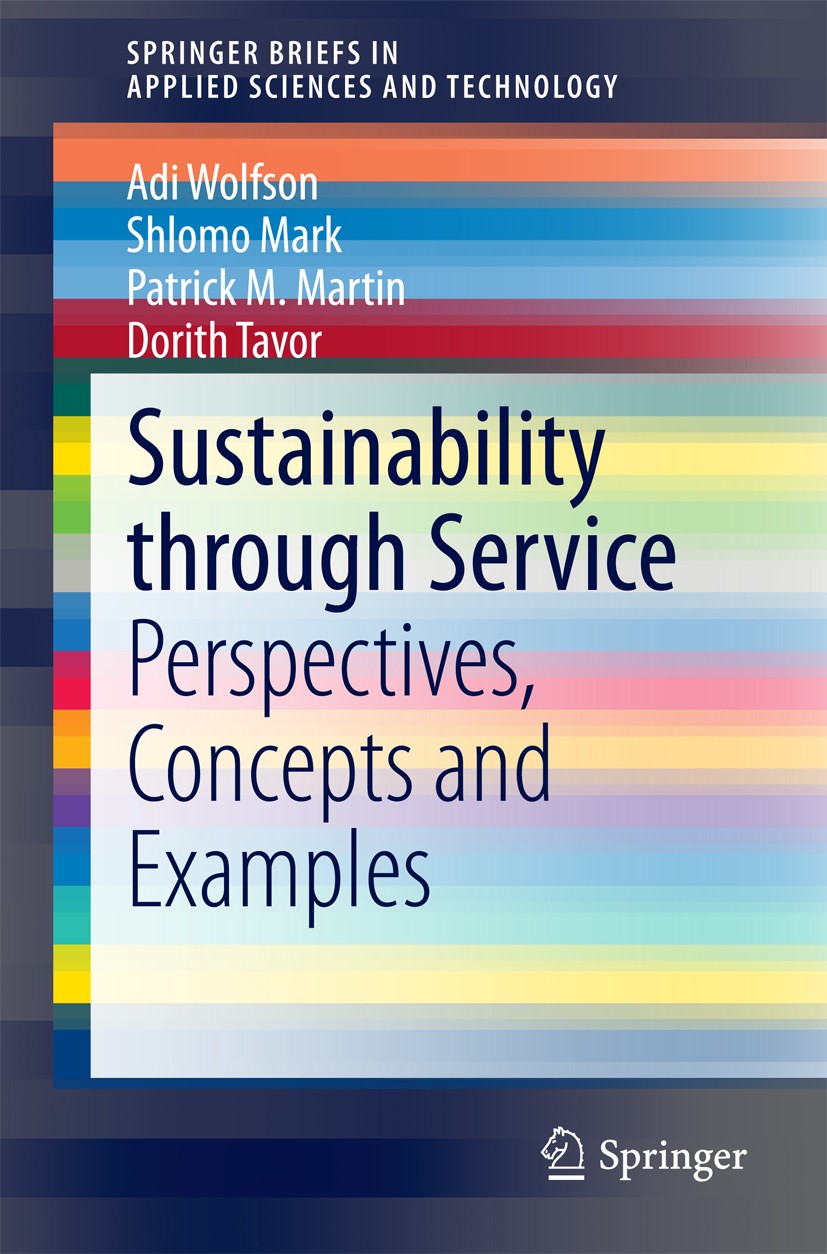Titlebook: Sustainability through Service; Perspectives, Concep Adi Wolfson,Shlomo Mark,Dorith Tavor Book 2015 The Editor(s) (if applicable) and The A Titlebook: Sustainability through Service; Perspectives, Concep Adi Wolfson,Shlomo Mark,Dorith Tavor Book 2015 The Editor(s) (if applicable) and The A