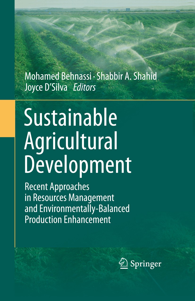 Titlebook: Sustainable Agricultural Development; Recent Approaches in Mohamed Behnassi,Shabbir A. Shahid,Joyce D‘Silva Book 2011 Springer Netherlands Titlebook: Sustainable Agricultural Development; Recent Approaches in Mohamed Behnassi,Shabbir A. Shahid,Joyce D‘Silva Book 2011 Springer Netherlands