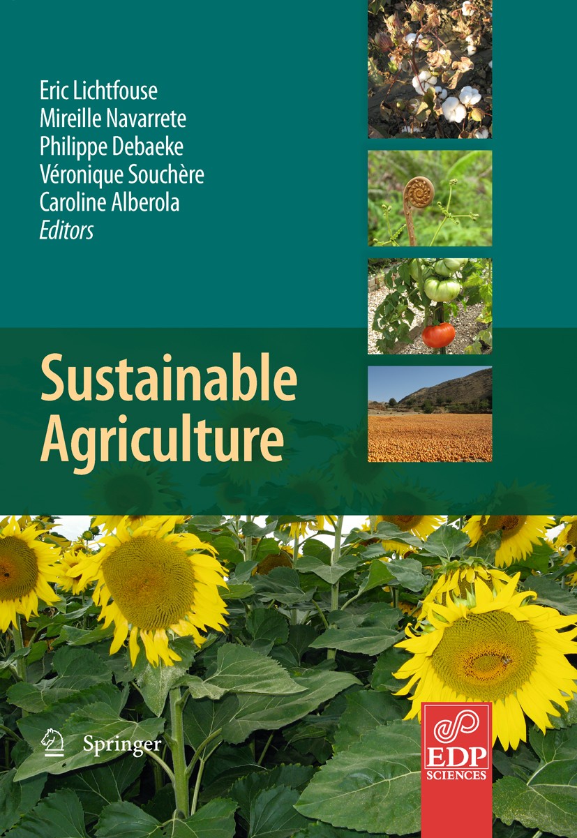 Titlebook: Sustainable Agriculture; Eric Lichtfouse,Mireille Navarrete,Caroline Albero Book 20091st edition Springer Science+Business Media B.V. 2009 Titlebook: Sustainable Agriculture; Eric Lichtfouse,Mireille Navarrete,Caroline Albero Book 20091st edition Springer Science+Business Media B.V. 2009