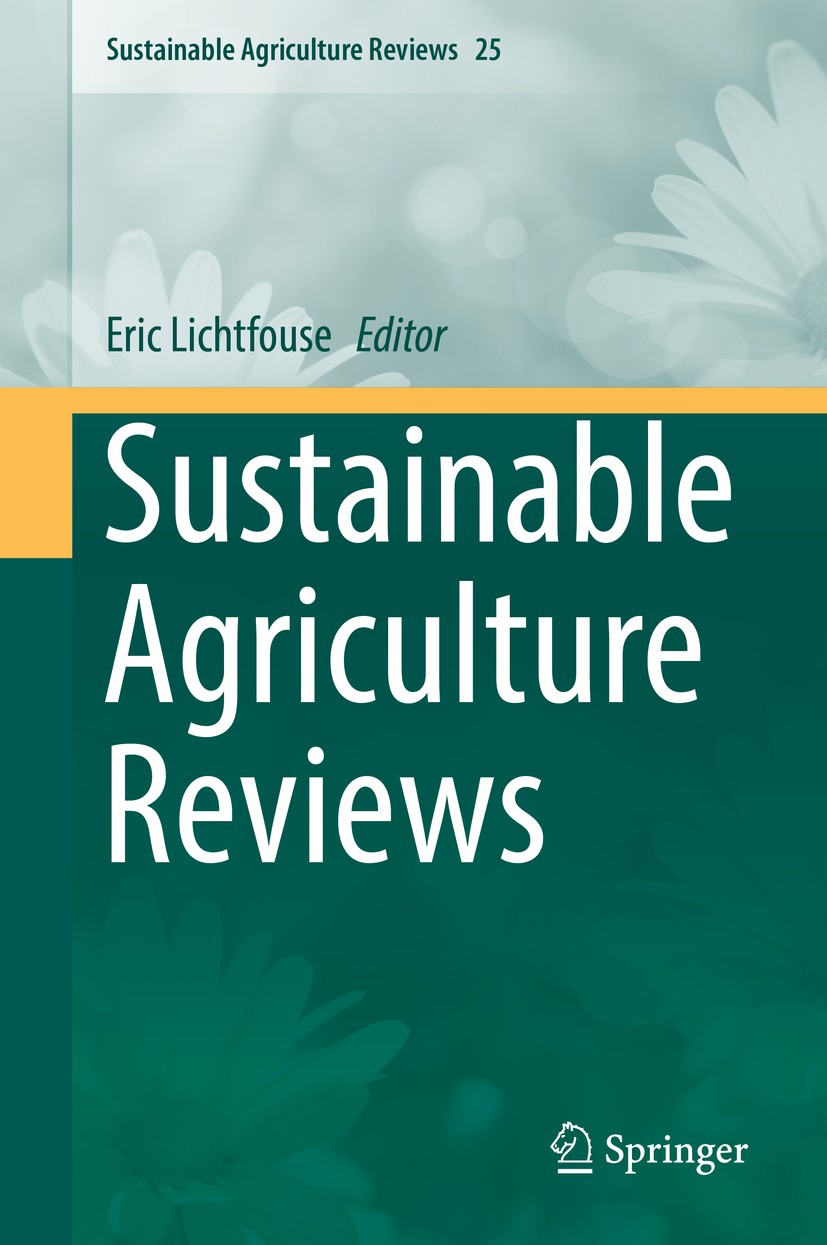Titlebook: Sustainable Agriculture Reviews; Eric Lichtfouse Book 2017 Springer International Publishing AG 2017 Sustainable Development.Plant Science Titlebook: Sustainable Agriculture Reviews; Eric Lichtfouse Book 2017 Springer International Publishing AG 2017 Sustainable Development.Plant Science