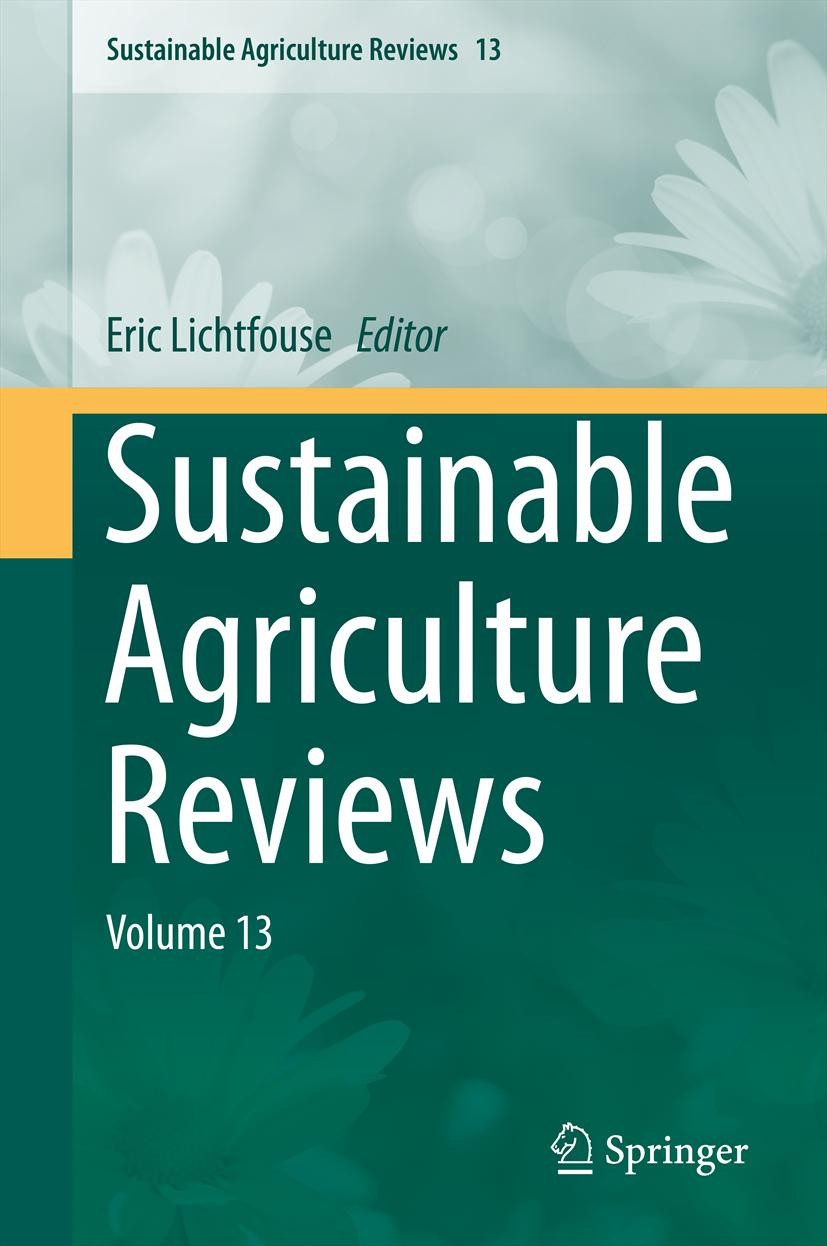 Titlebook: Sustainable Agriculture Reviews; Volume 13 Eric Lichtfouse Book 2014 Springer International Publishing Switzerland 2014 food security.integ Titlebook: Sustainable Agriculture Reviews; Volume 13 Eric Lichtfouse Book 2014 Springer International Publishing Switzerland 2014 food security.integ