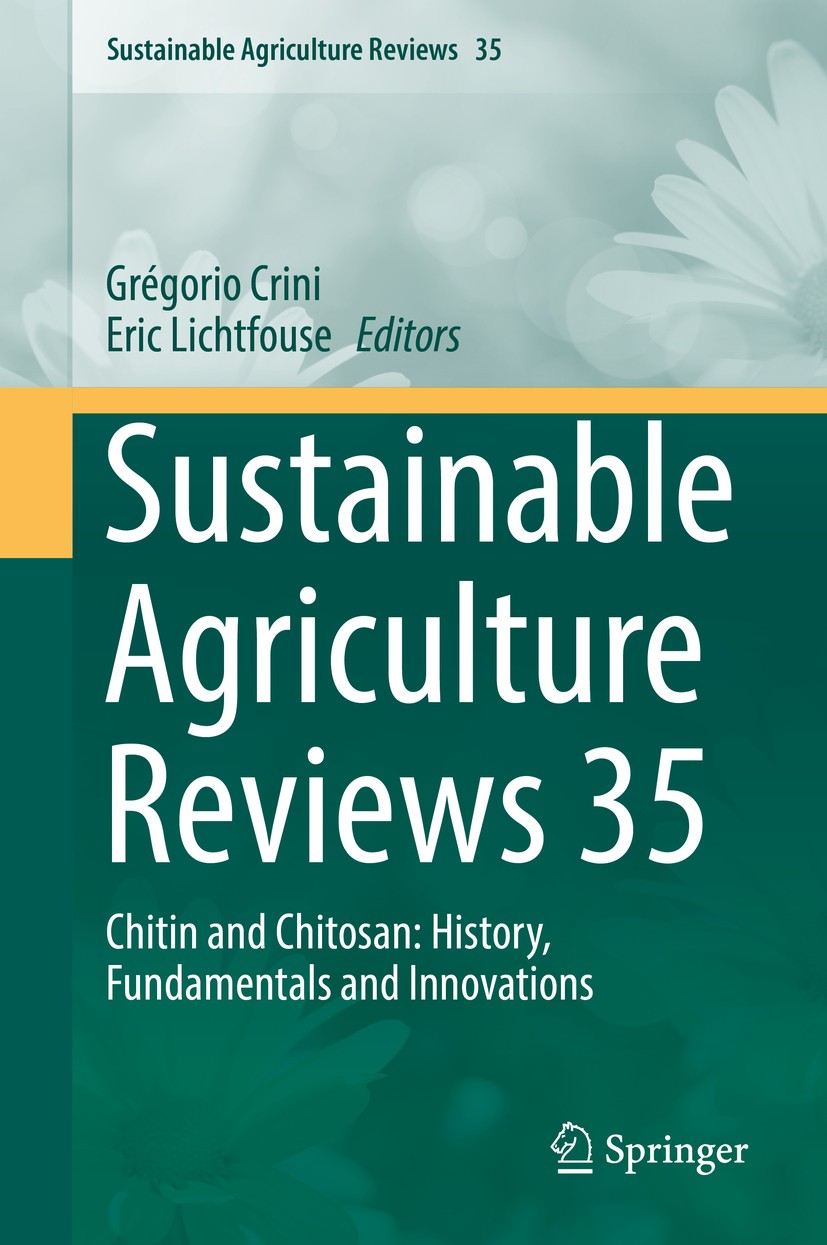 Titlebook: Sustainable Agriculture Reviews 35; Chitin and Chitosan: Grégorio Crini,Eric Lichtfouse Book 2019 Springer Nature Switzerland AG 2019 Texti Titlebook: Sustainable Agriculture Reviews 35; Chitin and Chitosan: Grégorio Crini,Eric Lichtfouse Book 2019 Springer Nature Switzerland AG 2019 Texti