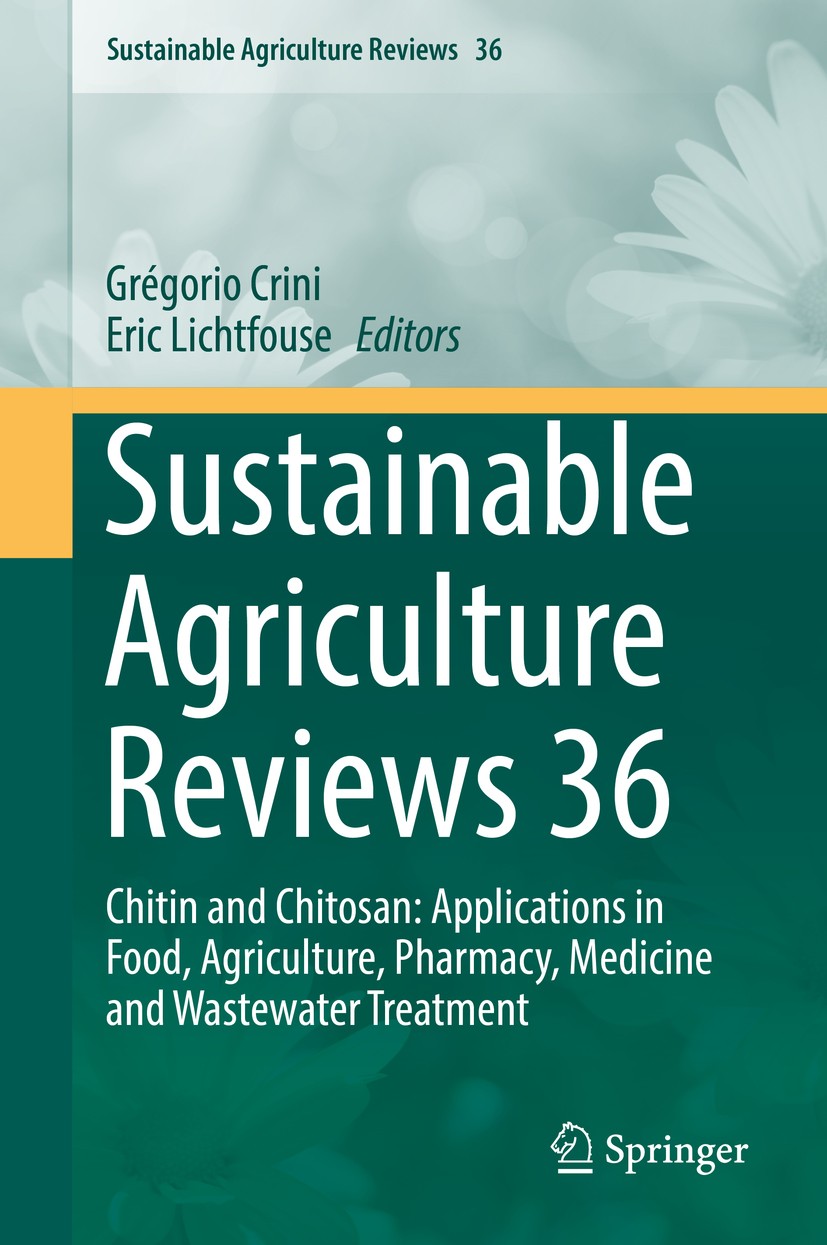 Titlebook: Sustainable Agriculture Reviews 36; Chitin and Chitosan: Grégorio Crini,Eric Lichtfouse Book 2019 Springer Nature Switzerland AG 2019 Packa Titlebook: Sustainable Agriculture Reviews 36; Chitin and Chitosan: Grégorio Crini,Eric Lichtfouse Book 2019 Springer Nature Switzerland AG 2019 Packa