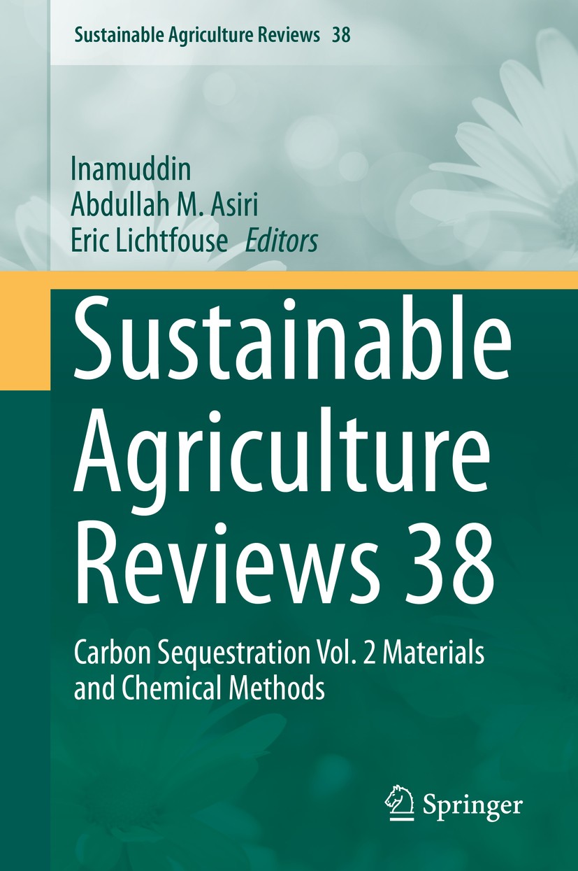 Titlebook: Sustainable Agriculture Reviews 38; Carbon Sequestration Inamuddin,Abdullah M. Asiri,Eric Lichtfouse Book 2019 Springer Nature Switzerland Titlebook: Sustainable Agriculture Reviews 38; Carbon Sequestration Inamuddin,Abdullah M. Asiri,Eric Lichtfouse Book 2019 Springer Nature Switzerland