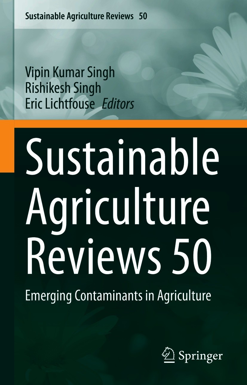 Titlebook: Sustainable Agriculture Reviews 50; Emerging Contaminant Vipin Kumar Singh,Rishikesh Singh,Eric Lichtfouse Book 2021 The Editor(s) (if appl Titlebook: Sustainable Agriculture Reviews 50; Emerging Contaminant Vipin Kumar Singh,Rishikesh Singh,Eric Lichtfouse Book 2021 The Editor(s) (if appl