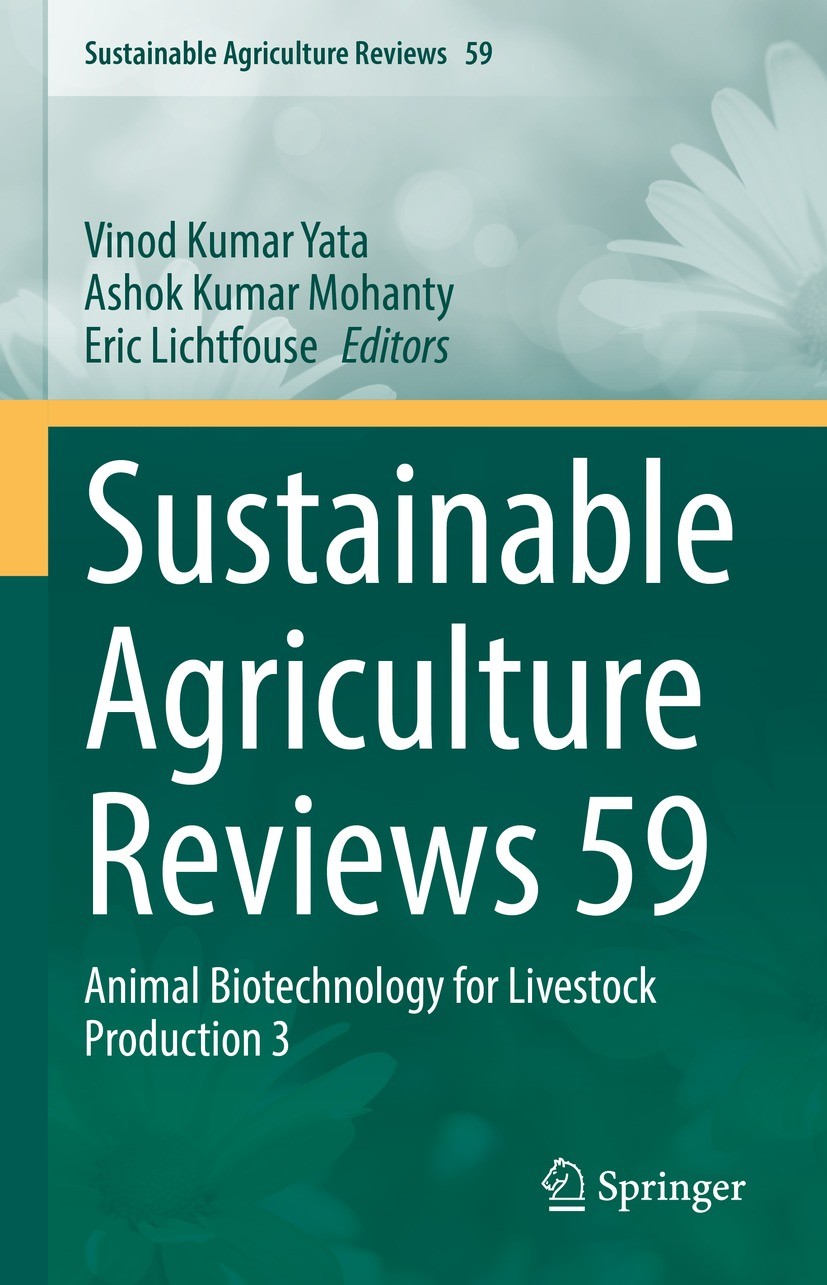 Titlebook: Sustainable Agriculture Reviews 59; Animal Biotechnology Vinod Kumar Yata,Ashok Kumar Mohanty,Eric Lichtfou Book 2023 The Editor(s) (if app Titlebook: Sustainable Agriculture Reviews 59; Animal Biotechnology Vinod Kumar Yata,Ashok Kumar Mohanty,Eric Lichtfou Book 2023 The Editor(s) (if app
