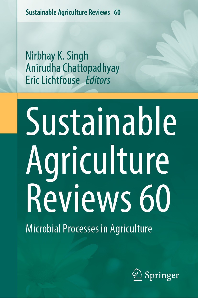 Titlebook: Sustainable Agriculture Reviews 60; Microbial Processes N.K. Singh,Anirudha Chattopadhyay,Eric Lichtfouse Book 2023 The Editor(s) (if appl Titlebook: Sustainable Agriculture Reviews 60; Microbial Processes N.K. Singh,Anirudha Chattopadhyay,Eric Lichtfouse Book 2023 The Editor(s) (if appl