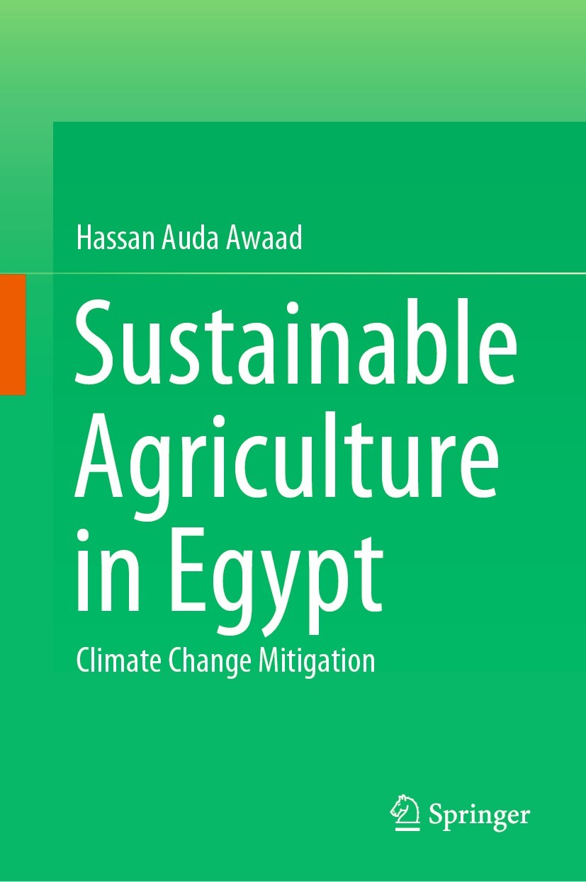 Titlebook: Sustainable Agriculture in Egypt; Climate Change Mitig Hassan Auda Awaad Book 2022 The Editor(s) (if applicable) and The Author(s), under e Titlebook: Sustainable Agriculture in Egypt; Climate Change Mitig Hassan Auda Awaad Book 2022 The Editor(s) (if applicable) and The Author(s), under e