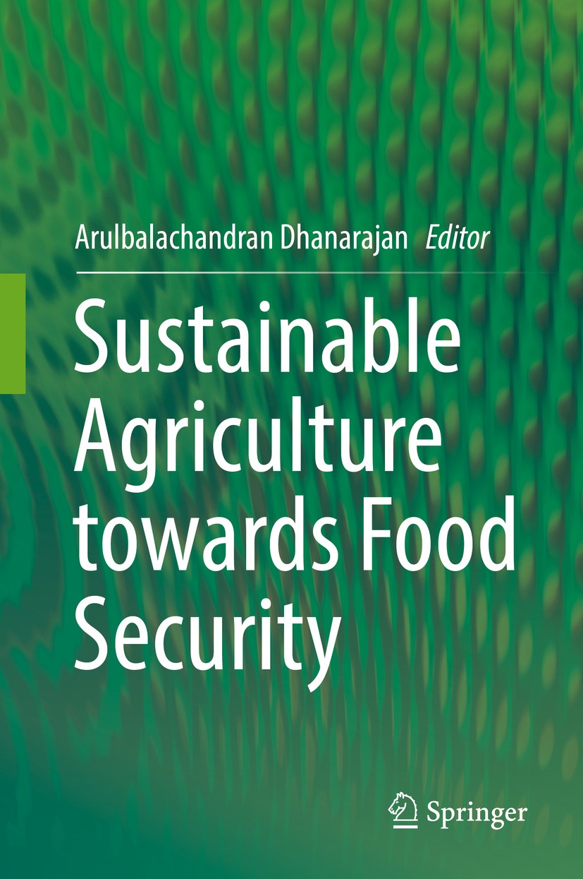 Titlebook: Sustainable Agriculture towards Food Security; Arulbalachandran Dhanarajan Book 2017 Springer Nature Singapore Pte Ltd. 2017 Agriculture.C Titlebook: Sustainable Agriculture towards Food Security; Arulbalachandran Dhanarajan Book 2017 Springer Nature Singapore Pte Ltd. 2017 Agriculture.C