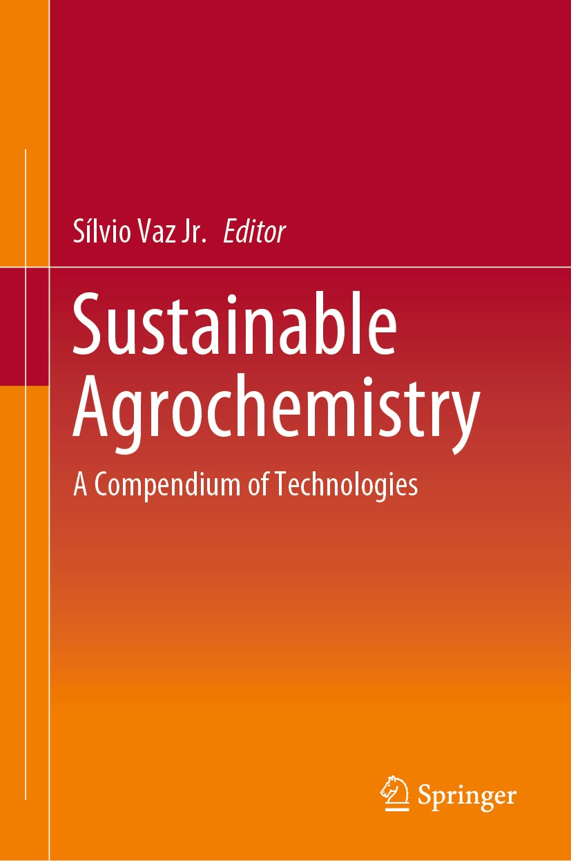 Titlebook: Sustainable Agrochemistry; A Compendium of Tech Sílvio Vaz Jr. Book 2019 Springer Nature Switzerland AG 2019 Natural Pesticides.Agrochemica Titlebook: Sustainable Agrochemistry; A Compendium of Tech Sílvio Vaz Jr. Book 2019 Springer Nature Switzerland AG 2019 Natural Pesticides.Agrochemica