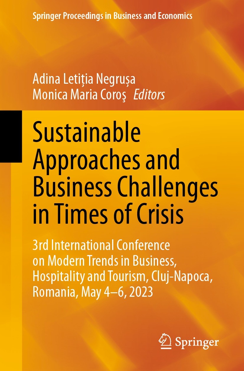 Titlebook: Sustainable Approaches and Business Challenges in Times of Crisis; 3rd International Co Adina Letiția Negrușa,Monica Maria Coroş Conference Titlebook: Sustainable Approaches and Business Challenges in Times of Crisis; 3rd International Co Adina Letiția Negrușa,Monica Maria Coroş Conference