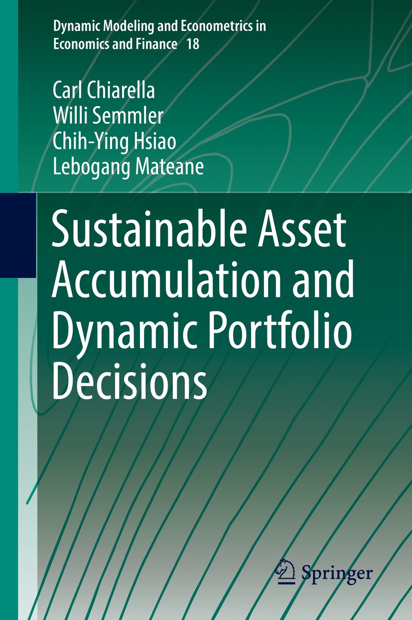 Titlebook: Sustainable Asset Accumulation and Dynamic Portfolio Decisions; Carl Chiarella,Willi Semmler,Lebogang Mateane Book 2016 Springer-Verlag Be Titlebook: Sustainable Asset Accumulation and Dynamic Portfolio Decisions; Carl Chiarella,Willi Semmler,Lebogang Mateane Book 2016 Springer-Verlag Be