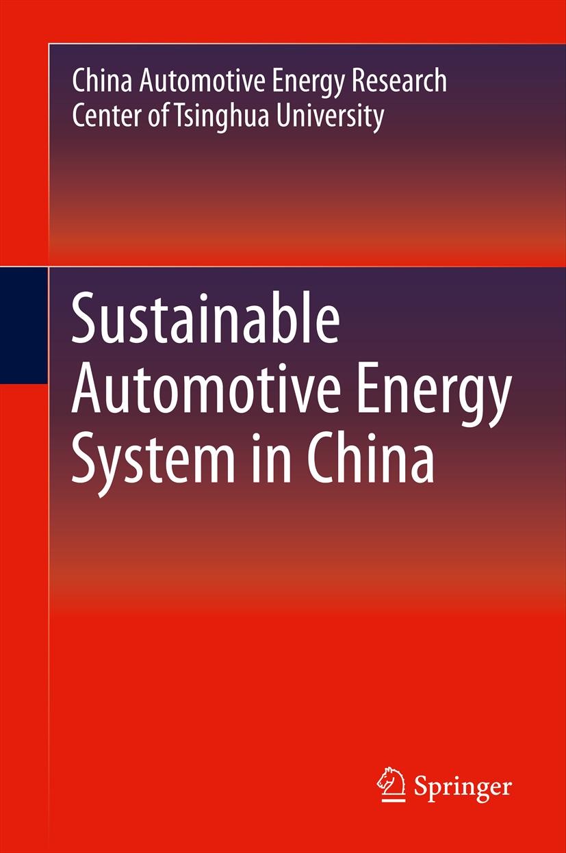 Titlebook: Sustainable Automotive Energy System in China; CAERC, Tsinghua University Book 2013 Springer-Verlag Berlin Heidelberg 2013 Automotive Ener Titlebook: Sustainable Automotive Energy System in China; CAERC, Tsinghua University Book 2013 Springer-Verlag Berlin Heidelberg 2013 Automotive Ener